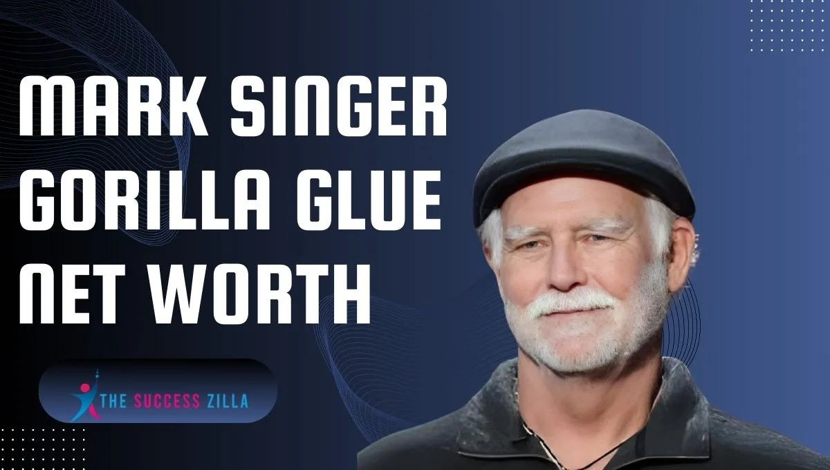 Unveiling Mark Singer Gorilla Glue Net Worth A 300M Success Story