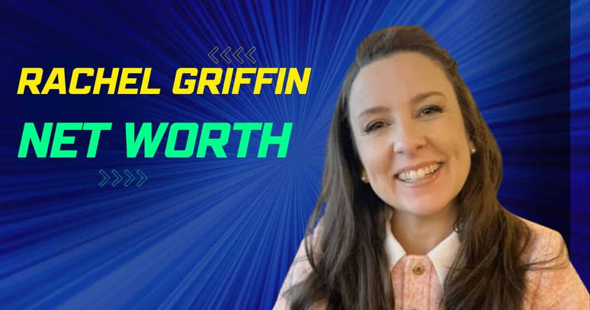 Rachel Griffin's Net Worth