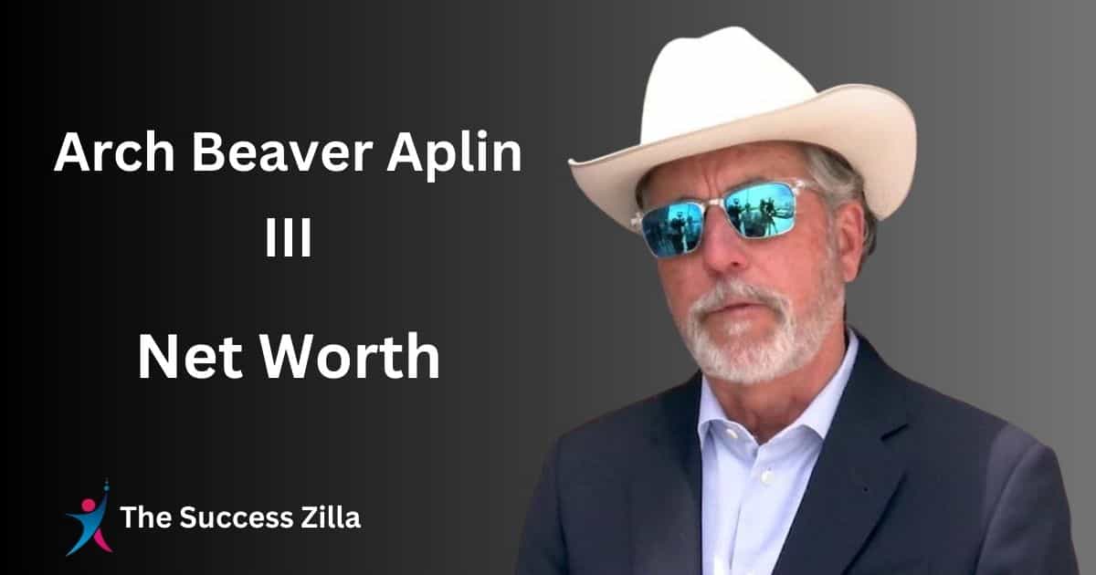 Arch Beaver Aplin III net worth 2023