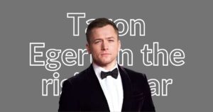 Taron Egerton Net Worth: Earnings, Wife, Age (2026)