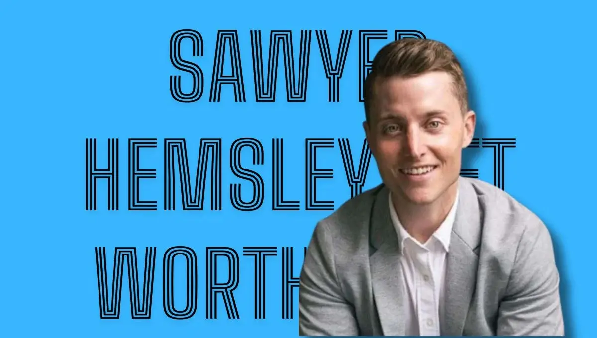 Sawyer Hemsley Net Worth 2024