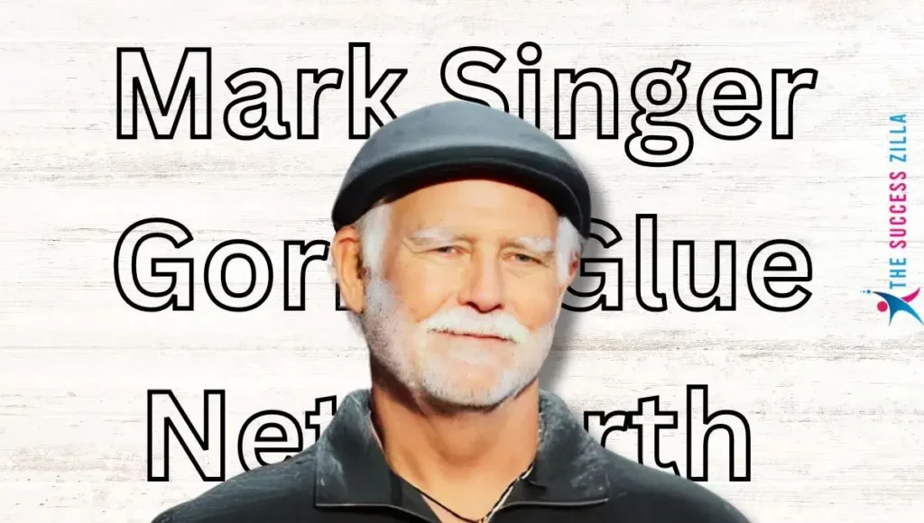 Mark Singer Gorilla Glue Net Worth 